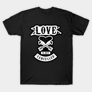 Love Is Not Cancelled v3 T-Shirt